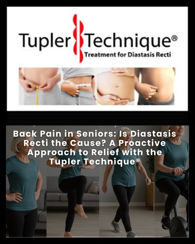 Back Pain in Seniors: Is Diastasis Recti the Cause? A Proactive Approach to Relief with the Tupler Technique®