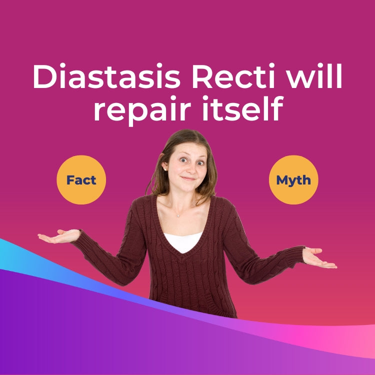 MYTH: DIASTASIS RECTI WILL REPAIR ITSELF
