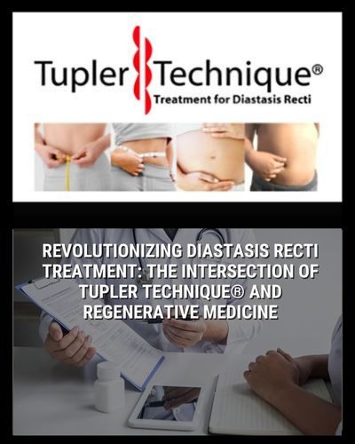 Revolutionizing Diastasis Recti Treatment: The Intersection of Tupler Technique® and Regenerative Medicine