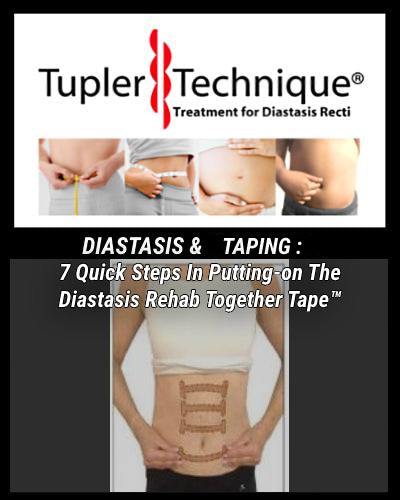 DIASTASIS & TAPING: 7 Quick Steps In Putting-on The Diastasis Rehab Together Tape™