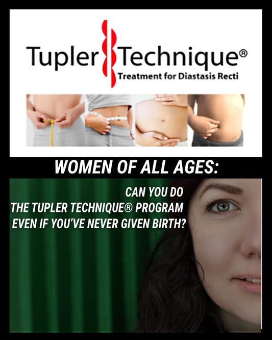 CAN YOU DO THE TUPLER TECHNIQUE® PROGRAM EVEN IF YOU’VE NEVER GIVEN BIRTH? - diastasisrehab