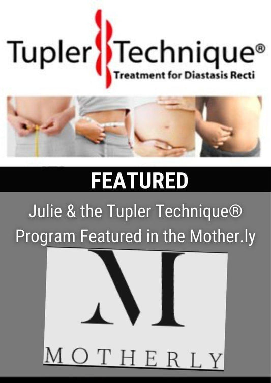 Julie & the Tupler Technique® Program Featured in the Mother.ly - diastasisrehab