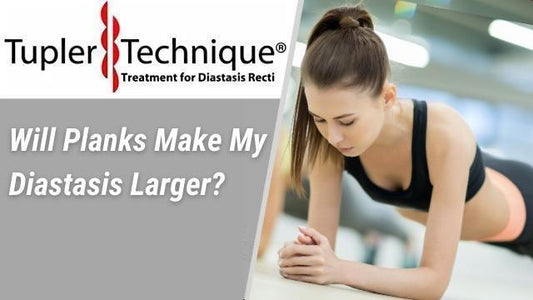 Tupler Tips Latest Video: Will Planks Make My Diastasis Larger? - diastasisrehab